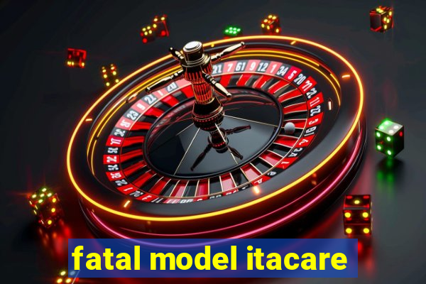 fatal model itacare